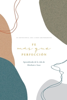 Paperback Fe sobre la Perfección: A Love God Greatly Spanish Bible Study Journal [Spanish] Book