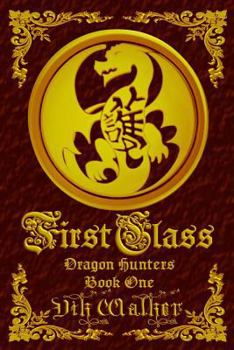 Paperback First Class: Dragon Hunters, Book One Book