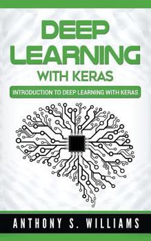 Paperback Deep Learning with Keras: Introduction to Deep Learning with Keras Book