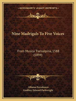 Paperback Nine Madrigals To Five Voices: From Musica Transalpina, 1588 (1894) Book