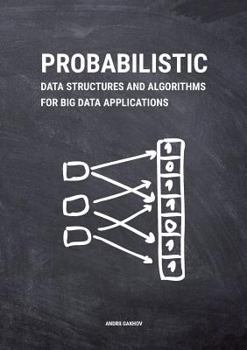 Paperback Probabilistic Data Structures and Algorithms for Big Data Applications Book