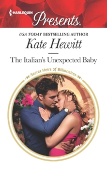 The Italian's Unexpected Baby - Book #32 of the Secret Heirs of Billionaires