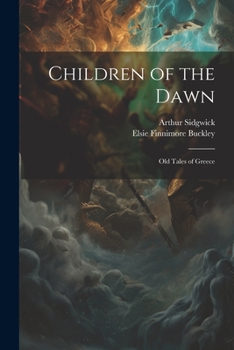 Paperback Children of the Dawn: Old Tales of Greece Book