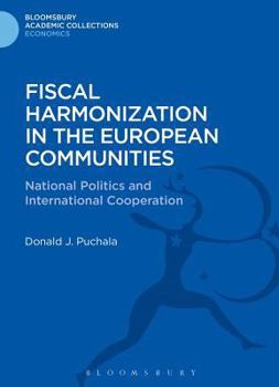 Hardcover Fiscal Harmonization in the European Communities: National Politics and International Cooperation Book