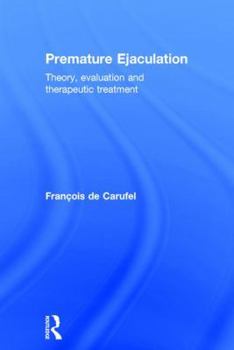 Hardcover Premature Ejaculation: Theory, Evaluation and Therapeutic Treatment Book