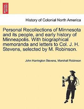 Personal recollections of Minnesota and its people, and early history of Minneapolis