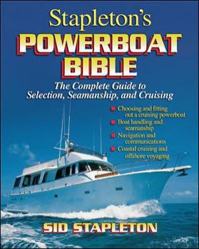 Paperback Stapleton's Powerboat Bible: The Complete Guide to Selection, Seamanship, and Cruising Book