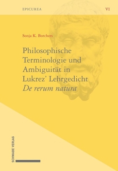 Philosophische Terminologie Und Ambiguitat in Lukrez' Lehrgedicht de Rerum Natura