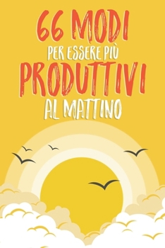 Paperback 66 modi per essere più produttivi al mattino [Italian] Book