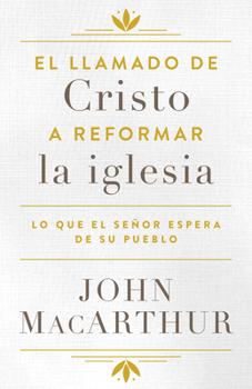Paperback El Llamado de Cristo a Reformar La Iglesia: Lo Que El Señor Espera de Su Pueblo [Spanish] Book