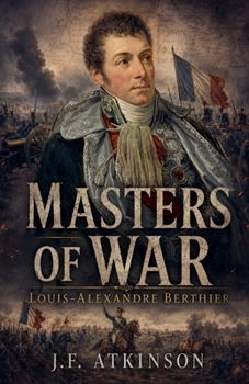 Masters of War: Louis-Alexandre Berthier