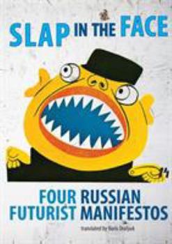 Paperback Slap in the Face: Four Russian Futurist Manifestos Book