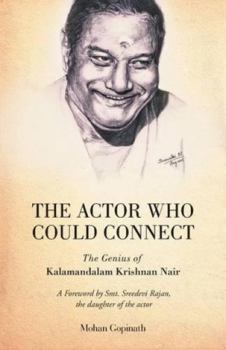 Paperback The Actor who could Connect: The Genius of Kalamandalam Krishnan Nair Book