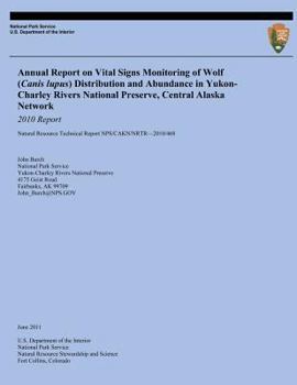 Paperback Annual Report on Vital Signs Monitoring Of Wolf (Canis lupus) Distribution and Abundance in Yukon-Charley Rivers National Preserve, Central Alaska Net Book