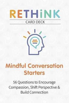 Misc. Rethink Card Deck Mindful Conversation Starters: 56 Questions to Encourage Compassion, Shift Perspective & Build Connection Book