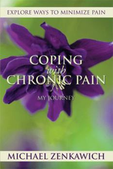 Paperback Coping with Chronic Pain - My Journey: Explore Ways to Minimize Pain Book