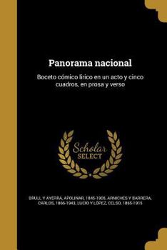 Paperback Panorama nacional: Boceto c?mico lirico en un acto y cinco cuadros, en prosa y verso [Spanish] Book