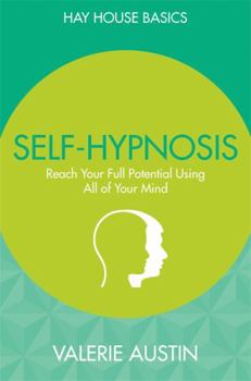 Paperback Self-Hypnosis: Reach Your Full Potential Using All of Your Mind Book