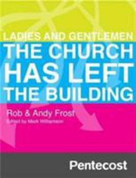 Paperback Pentecost: Ladies and Gentlemen the Church Has Left the Building Book
