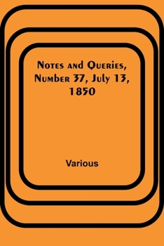 Paperback Notes and Queries, Number 37, July 13, 1850 Book