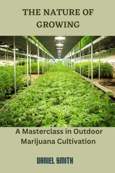 Paperback The Nature of Growing: A Masterclass in Outdoor Marijuana Cultivation Book