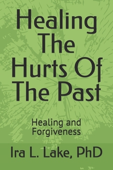 Paperback Healing The Hurts Of The Past: Healing and Forgiveness Book