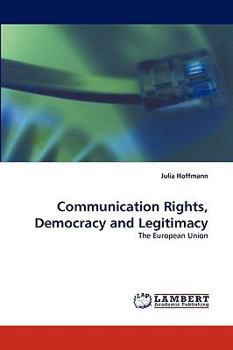 Paperback Communication Rights, Democracy and Legitimacy Book