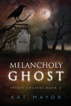 Paperback Melancholy Ghost (Spirit Chasers Book 2) Book