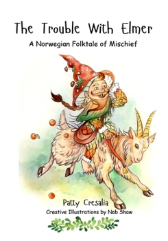 Paperback The Trouble With Elmer: A Norwegian Folktale of Mischief Book