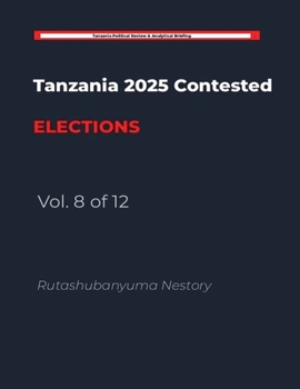 Paperback Tanzania 2025 Contested Elections: The Handcuffed Election: Volume 8 Book