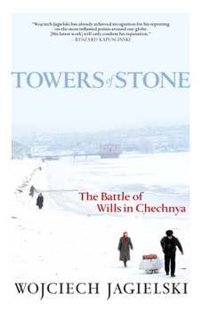 Paperback Towers of Stone: The Battle of Wills in Chechnya Book