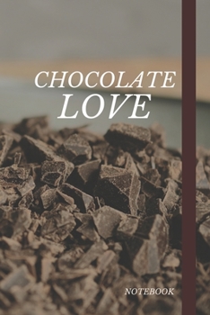Chocolate Love Notebook: Cute chic chocolate themed notebook: Ideal christmas gift for chocolate lovers of all kinds: 108 page college ruled notebook