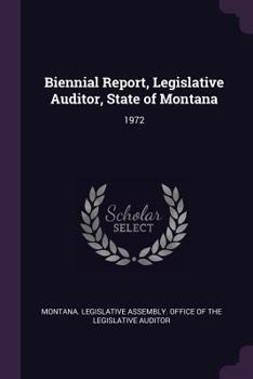 Paperback Biennial Report, Legislative Auditor, State of Montana: 1972 Book