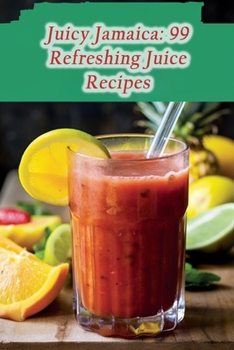 Paperback Juicy Jamaica: 99 Refreshing Juice Recipes Book