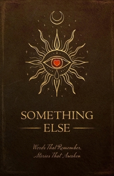 Paperback Something Else: Words That Remember, Stories That Awaken Book