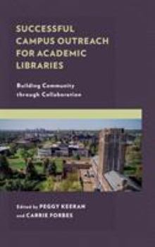 Paperback Successful Campus Outreach for Academic Libraries: Building Community through Collaboration Book