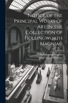 Paperback Notice of the Principal Works of Art in the Collection of Hollingworth Magniac Book