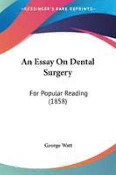 Paperback An Essay On Dental Surgery: For Popular Reading (1858) Book