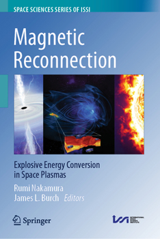 Hardcover Magnetic Reconnection: Explosive Energy Conversion in Space Plasmas Book