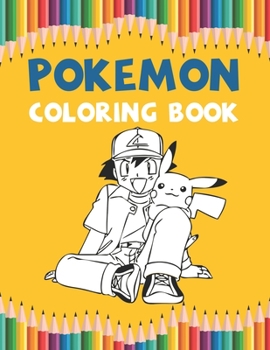 Pokemon Coloring Book: Best Coloring Book Gifts For Kids Ages 4-8 9-12