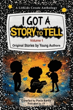 Paperback I Got A Story To Tell: Original Stories by Young Authors Book