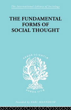 Paperback The Fundamental Forms of Social Thought: An Essay in Aid of Deeper Understanding of History of Ideas Book