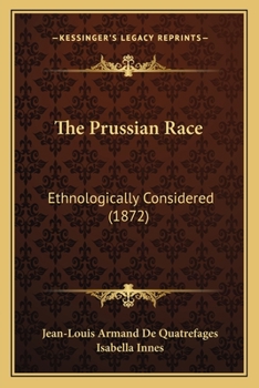 Paperback The Prussian Race: Ethnologically Considered (1872) Book