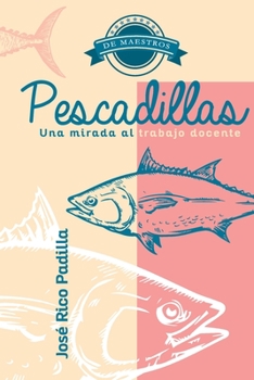 Paperback Pescadillas: Una mirada al trabajo docente [Spanish] Book