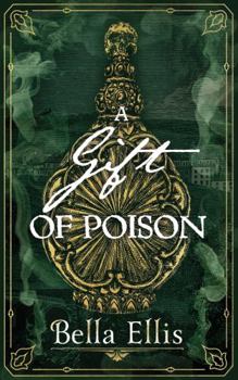 A Gift of Poison - Book #4 of the Brontë Sisters Mystery