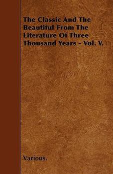 Paperback The Classic and the Beautiful from the Literature of Three Thousand Years - Vol. V. Book