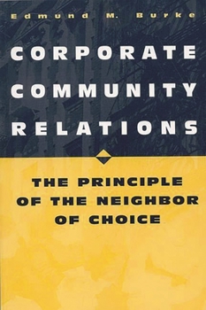 Paperback Corporate Community Relations: The Principle of the Neighbor of Choice Book