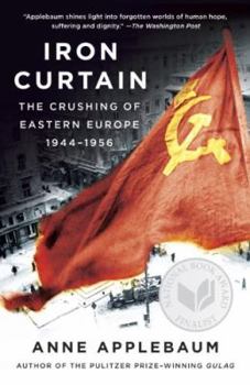 Hardcover Iron Curtain: The Crushing of Eastern Europe, 1944-1956 Book