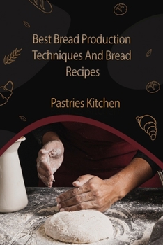 Paperback Best Bread Production Techniques And Bread Recipes Book