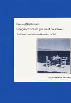 Paperback Neugriechisch Ist Gar Nicht So Schwer. Schlussel, Methodische Hinweise Zu Teil 1 [German] Book
